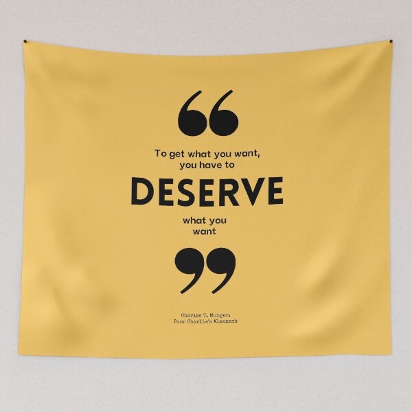 Item preview, Charlie Munger Quote, To Get What You Want you have to Deserve What You Want designed and sold by VarnaChitra.