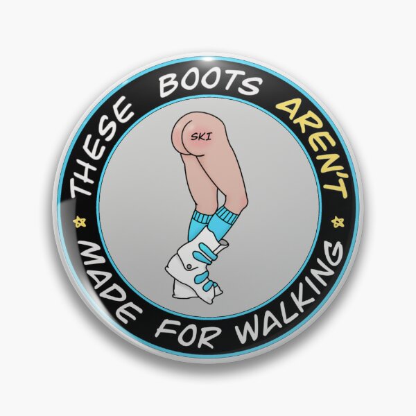 Item preview, These Boots Aren’t Made for Walking designed and sold by SkiBumArt.