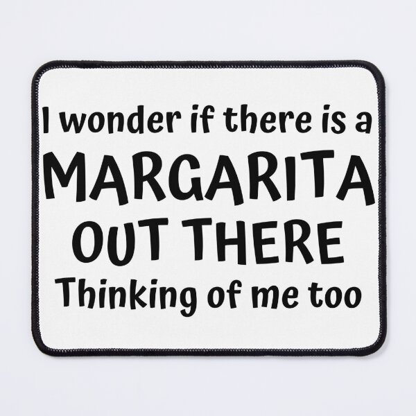 Item preview, I Wonder If There Is A Margarita Out There Thinking Of Me Too. Funny Alcohol Inspired Design for Every Party Lover designed and sold by That Cheeky Tee.