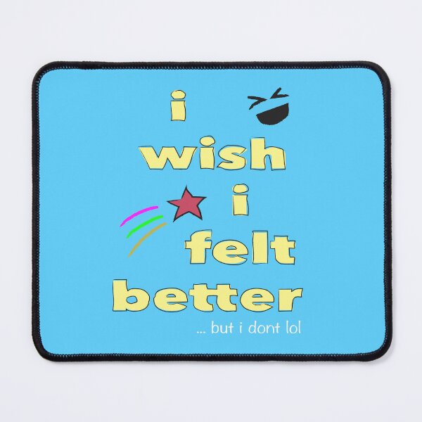 Item preview, i wish i felt better designed and sold by goowapsquiat.