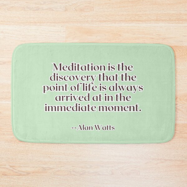 Item preview, Meditation is the discovery that the point of life is always arrived at in the immediate moment. designed and sold by AlwaysHome.