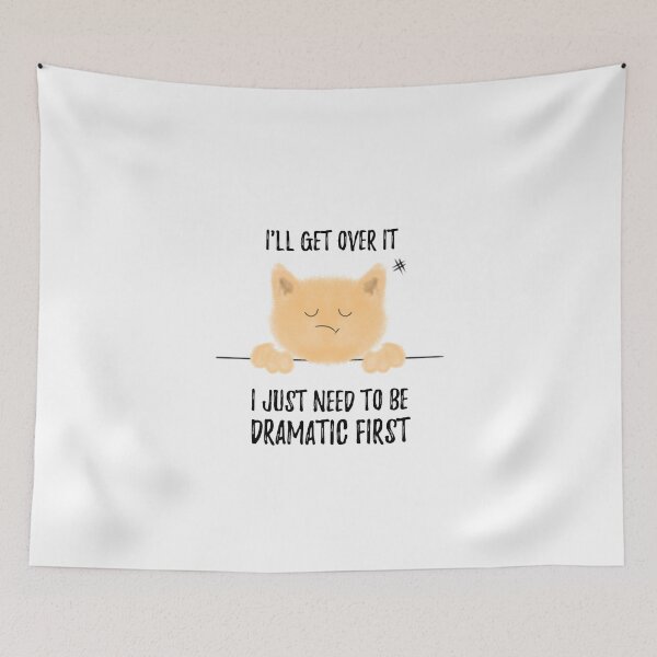 Item preview, I'll Get Over it I Just Need to Be Dramatic First - Funny cat designed and sold by stayartsy07.