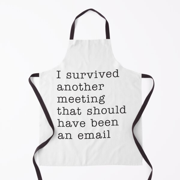 Item preview, I survived another meeting that should have been an email designed and sold by corbrand.