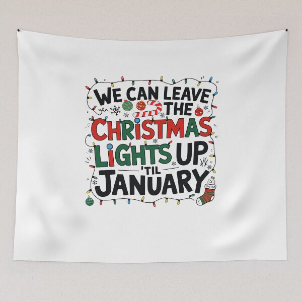 Item preview, Funny We Can Leave The Christmas Lights Up Til January, Cristmas 2025 designed and sold by ArtByKatti.