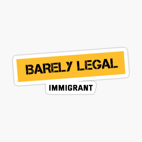Artikel-Vorschau von Barely Legal Immigrant - Lustiges Statement, designt und verkauft von Bleak Shirt.