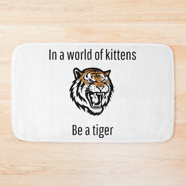 Item preview, In a World of Kittens, Be a Tiger designed and sold by VasInd.