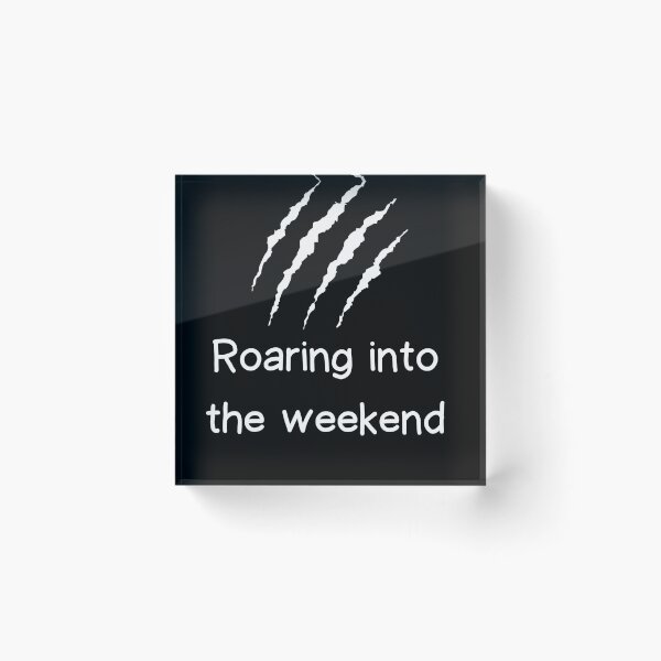 Item preview, Roaring into the Weekend - white designed and sold by VasInd.