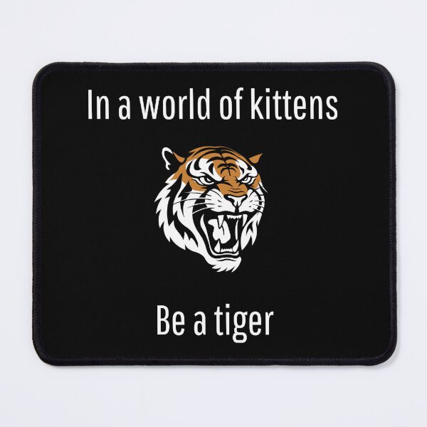 Item preview, In a World of Kittens, Be a Tiger - white designed and sold by VasInd.
