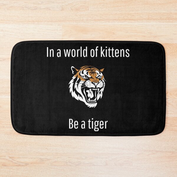Item preview, In a World of Kittens, Be a Tiger - white designed and sold by VasInd.