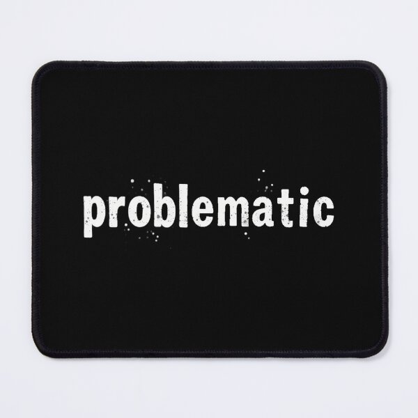 Item preview, Problematic, Dirty White Font, Bad Girl designed and sold by Burn-Ego.