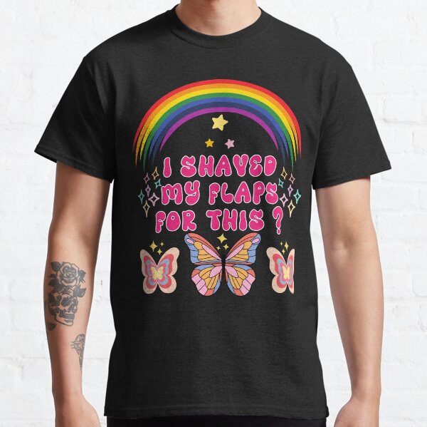 Item preview, I Shaved My Flaps For This Funny Embarrassing designed and sold by ‪Anas Talbi‬‏.