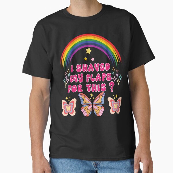 Item preview, I Shaved My Flaps For This Funny Embarrassing designed and sold by ‪Anas Talbi‬‏.