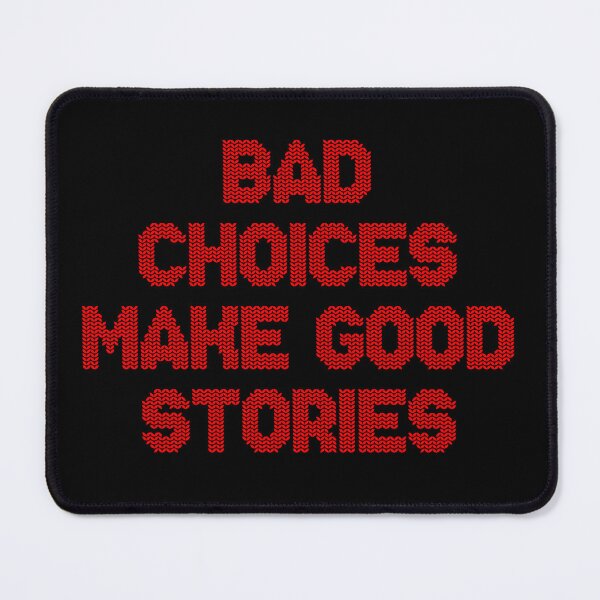 Item preview, Bad Choices Make Good Stories designed and sold by FlyShop1.