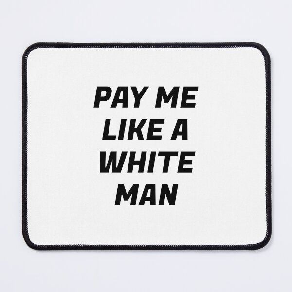Item preview, Pay Me Like A White Man - equal pay   designed and sold by Inspirationmotivation.