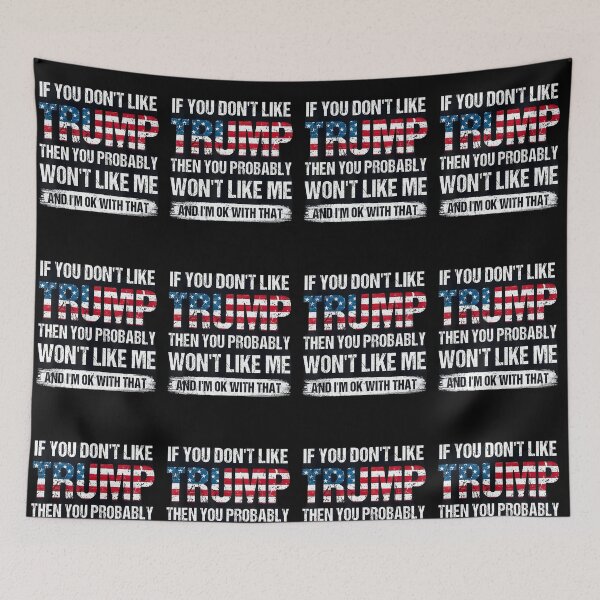 Item preview, If you don't like Trump then you probably won't like me designed and sold by Sassysue72.
