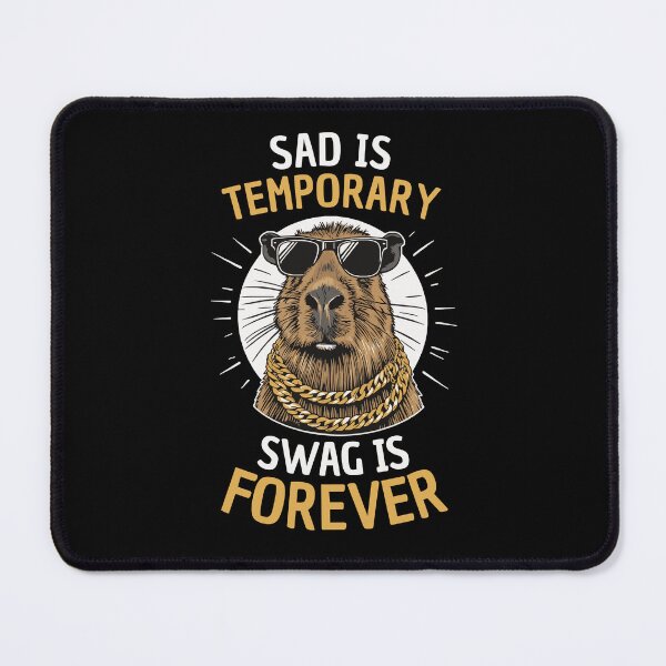Item preview, Sad Is Temporary Swag Is Forever Capybara Meme designed and sold by thecatcouch.