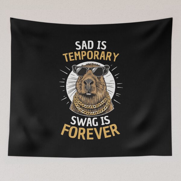 Item preview, Sad Is Temporary Swag Is Forever Capybara Meme designed and sold by thecatcouch.