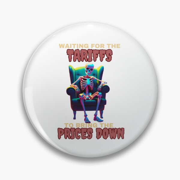 Item preview, Waiting for the Tariffs to Bring the Prices Down – Political Satire Design designed and sold by JCRockDesign.
