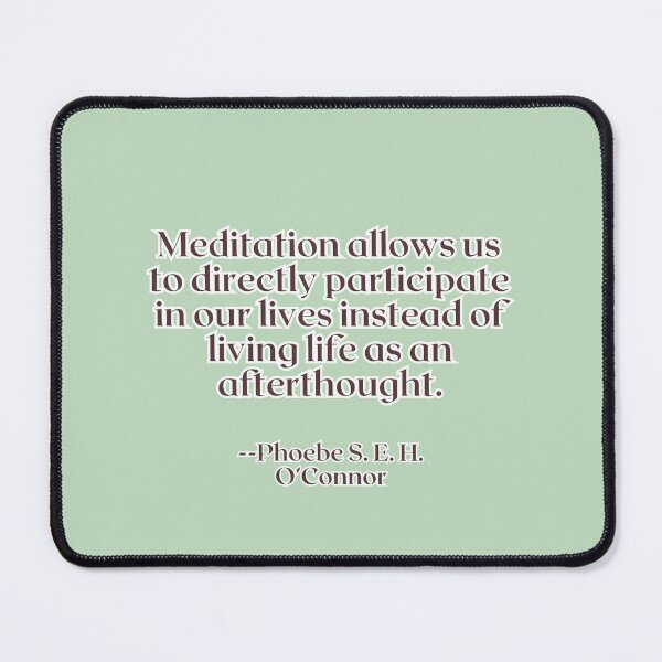 Item preview, Meditation allows us to directly participate in our lives instead of living life as an afterthought. designed and sold by AlwaysHome.