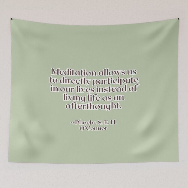 Item preview, Meditation allows us to directly participate in our lives instead of living life as an afterthought. designed and sold by AlwaysHome.