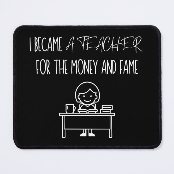 Item preview, I Became A Teacher For The Money And Fame Funny Gifts For Teachers designed and sold by Fiboarty.