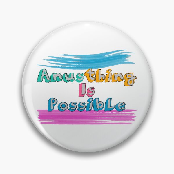 Item preview, Anusthing Is Possible designed and sold by Henrylizarraga.