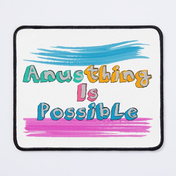 Item preview, Anusthing Is Possible designed and sold by Henrylizarraga.