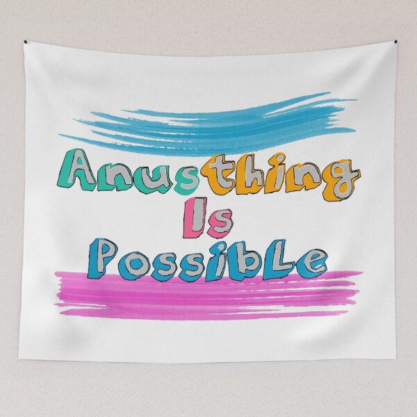 Item preview, Anusthing Is Possible designed and sold by Henrylizarraga.