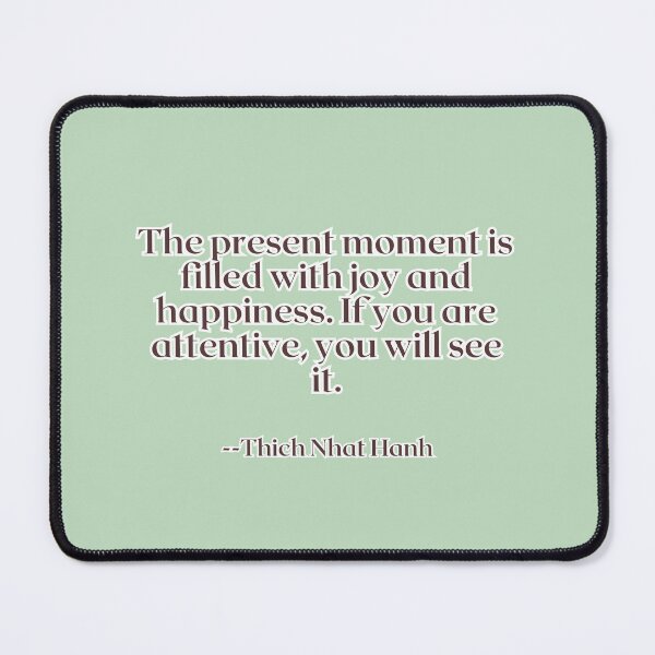 Item preview, The present moment is filled with joy and happiness. If you are attentive, you will see it. designed and sold by AlwaysHome.
