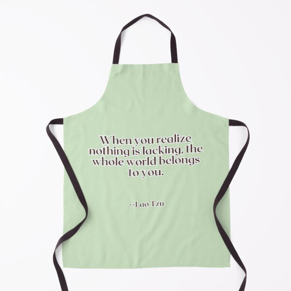 Item preview, When you realize nothing is lacking, the whole world belongs to you. designed and sold by AlwaysHome.