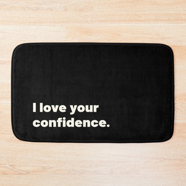 Item preview, I Love Your Confidence designed and sold by bettercolors.