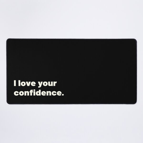 Item preview, I Love Your Confidence designed and sold by bettercolors.