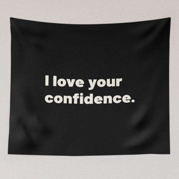 Item preview, I Love Your Confidence designed and sold by bettercolors.