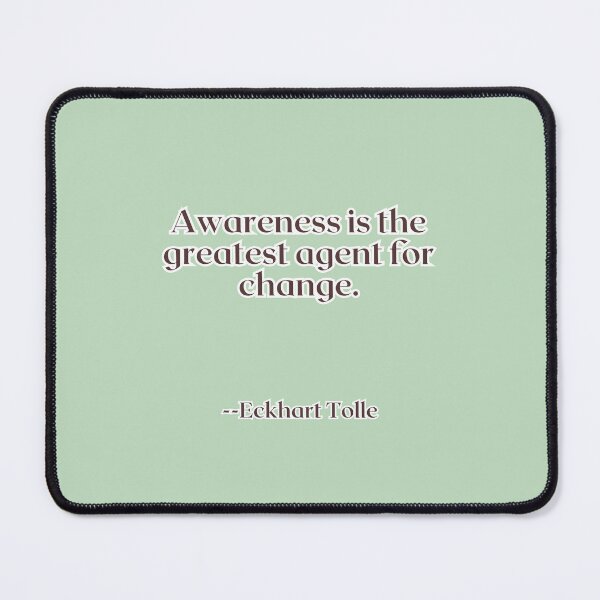 Item preview, Awareness is the greatest agent for change. designed and sold by AlwaysHome.