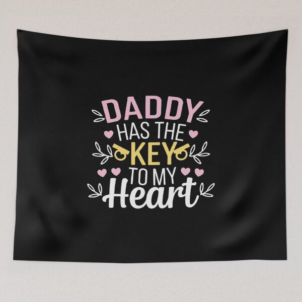 Item preview, Daddy Has the Key to My Heart Quote Design designed and sold by love3617.