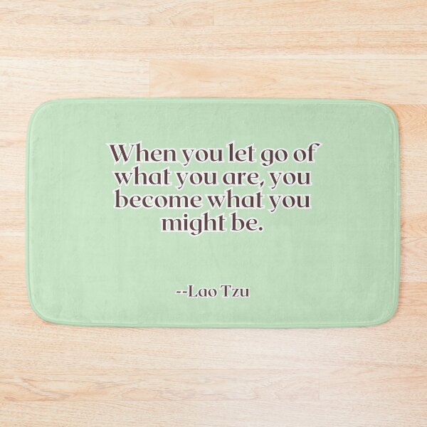 Item preview, When you let go of what you are, you become what you might be. designed and sold by AlwaysHome.