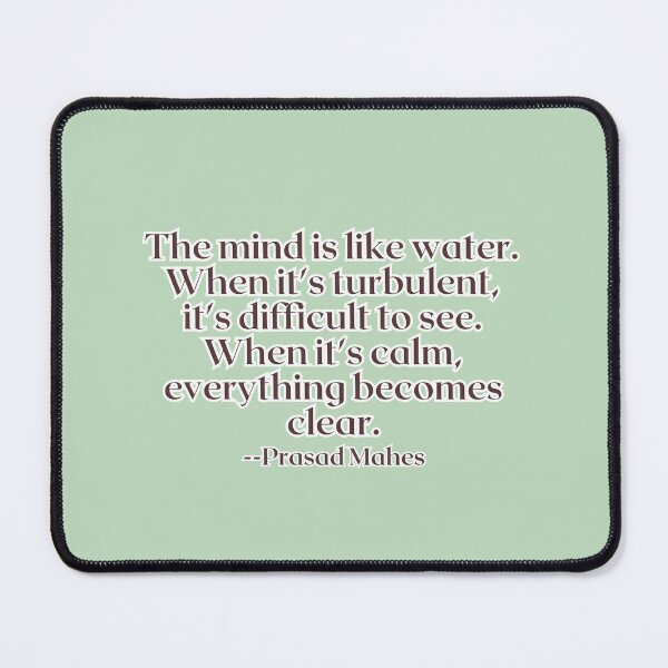 Item preview, The mind is like water. When it's turbulent, it's difficult to see. When it's calm, everything becomes clear. designed and sold by AlwaysHome.