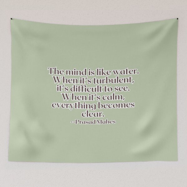 Item preview, The mind is like water. When it's turbulent, it's difficult to see. When it's calm, everything becomes clear. designed and sold by AlwaysHome.