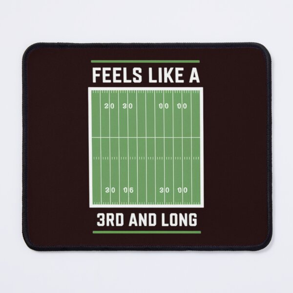 Item preview, Funny Football - Feels Like 3rd and Long Kind of day designed and sold by Stoxnet.