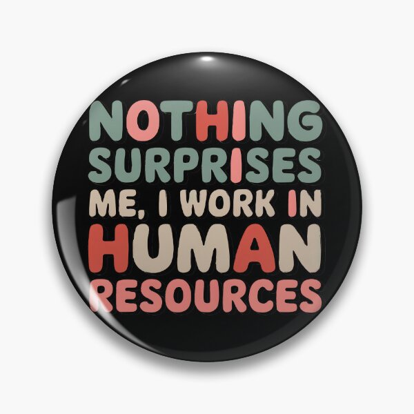 Item preview, Nothing Surprises Me – Funny Human Resources HR designed and sold by Anniebuh.