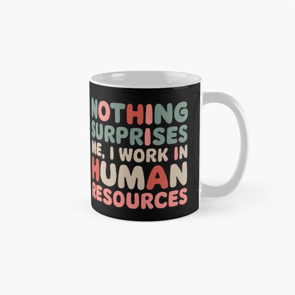 Item preview, Nothing Surprises Me – Funny Human Resources HR designed and sold by Anniebuh.