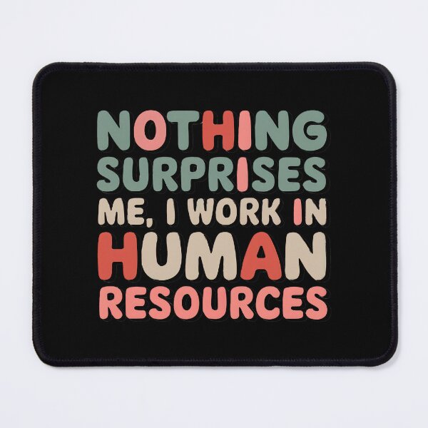 Item preview, Nothing Surprises Me – Funny Human Resources HR designed and sold by Anniebuh.