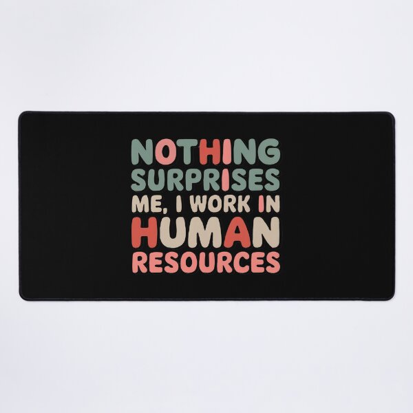 Item preview, Nothing Surprises Me – Funny Human Resources HR designed and sold by Anniebuh.