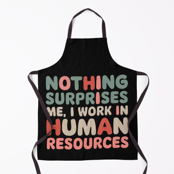 Item preview, Nothing Surprises Me – Funny Human Resources HR designed and sold by Anniebuh.