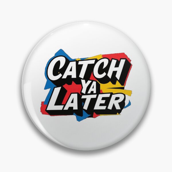 Item preview, Catch Ya Later designed and sold by TYW.