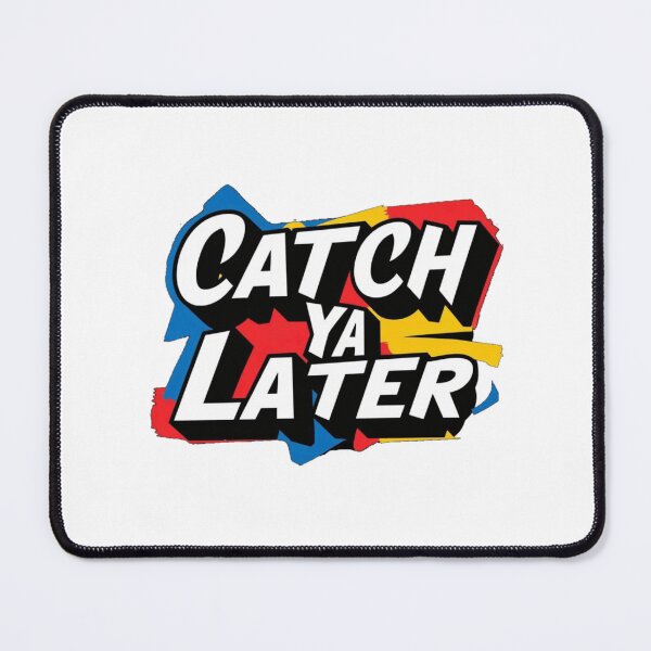 Item preview, Catch Ya Later designed and sold by TYW.