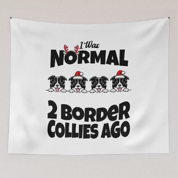 Item preview, I Was Normal Two Border Collies Ago designed and sold by RockBeeDesigns.