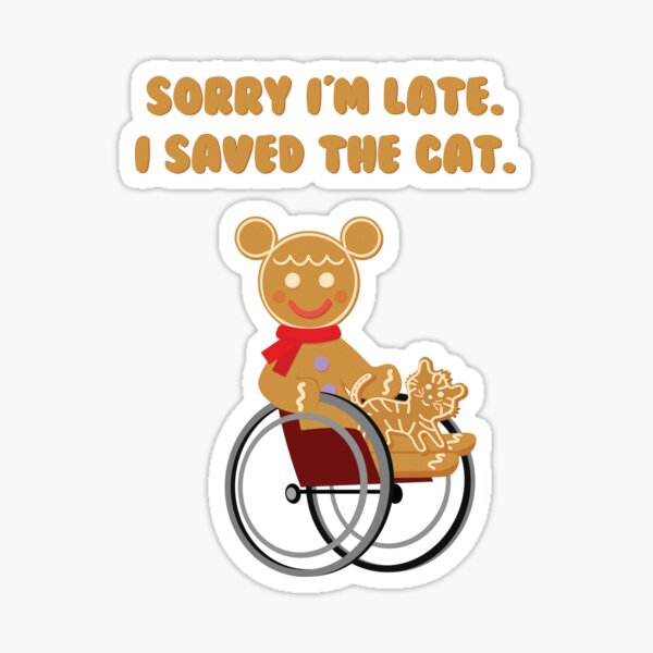 Sorry I'm Late. I saved the cat. Sticker