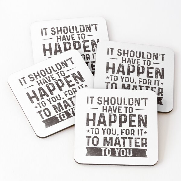 Item preview,  It shouldn't have to happen to you, for it to matter to you designed and sold by hautehub.