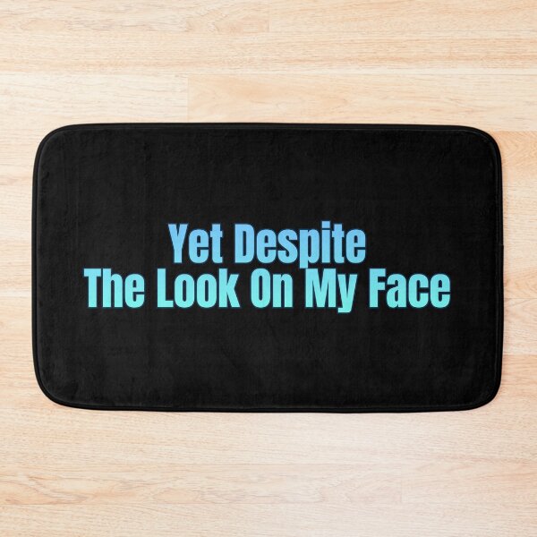 Item preview, Yet Despite The Look On My Face designed and sold by AlchemyColor.